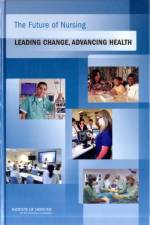 The Future of Nursing af Institute of Medicine