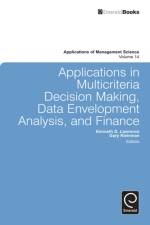 Applications in Multi-criteria Decision Making, Data Envelopment Analysis, and Finance