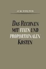 Das Rechnen Mit Fixen Und Proportionalen Kosten af Alfons Max Wolter