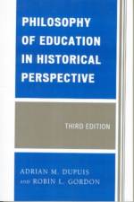 Philosophy of Education in Historical Perspective af Adrian M. Dupuis