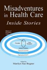 Misadventures in Health Care af Marilyn Sue Bogner