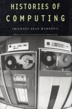 Histories of Computing af Michael Sean Mahoney