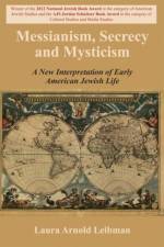 Messianism, Secrecy and Mysticism af Laura Arnold Leibman