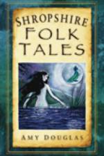 Shropshire Folk Tales af Amy Douglas