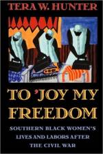 To ’Joy My Freedom af Tera W. Hunter
