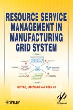 Resource Service Management in Manufacturing Grid System af Fei Tao