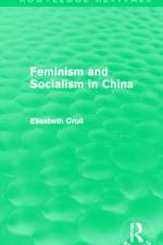 Feminism and Socialism in China af Elisabeth Croll