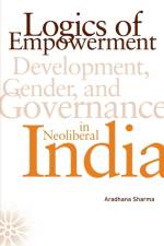 Logics of Empowerment af Aradhana Sharma