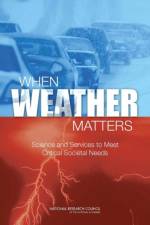 When Weather Matters af Committee on Progress and Priorities of U.S. Weather Research and Research-to-Operations Activities