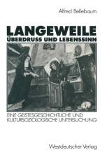 Langeweile, UEberdruss Und Lebenssinn af Alfred Bellebaum