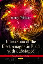Interaction of the Electromagnetic Field with Substance af Andrey Nikolaevich Volobuev