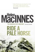 Ride a Pale Horse af Helen Macinnes