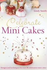 Celebrate with Minicakes af Lindy (Author) Smith