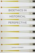 Bioethics in Historical Perspective af Sarah Ferber