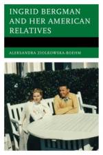 Ingrid Bergman and Her American Relatives af Aleksandra Ziolkowska-Boehm