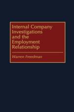Internal Company Investigations and the Employment Relationship af Warren Freedman