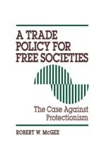 A Trade Policy for Free Societies af Robert McGee