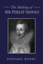 The Making of Sir Philip Sidney af Edward Berry