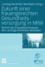 Zukunft Einer Frauengerechten Gesundheitsversorgung in Nrw af Landtag Nordrhein-Westfalen