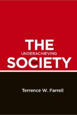 The Underachieving Society af Terrence W. Farrell