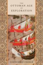 The Ottoman Age of Exploration af Giancarlo (McKnight Land Grant Professor of History Casale