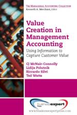 Value Creation in Management Accounting: Using Information to Capture Customer Value af CJ McNair-Connelly