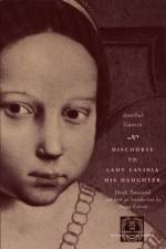 Discourse to Lady Lavinia His Daughter af Annibal Guasco