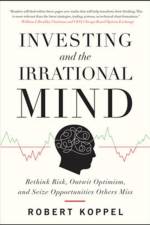 Investing and the Irrational Mind: Rethink Risk, Outwit Optimism, and Seize Opportunities Others Miss af Robert Koppel