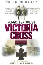 Forgotten Voices of the Victoria Cross af Roderick Bailey