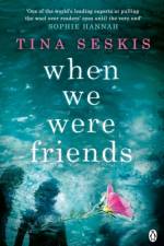 When We Were Friends af Tina Seskis