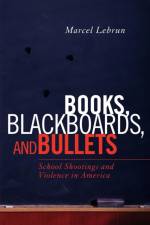 Books, Blackboards, and Bullets af Marcel Lebrun