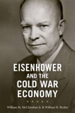 Eisenhower and the Cold War Economy af William M. McClenahan