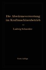 Die Abwarmeverwertung Im Kraftmaschinenbetrieb af Ludwig Schneider