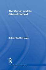 The Qur'an and its Biblical Subtext af Gabriel Said (University of Notre Dame Reynolds