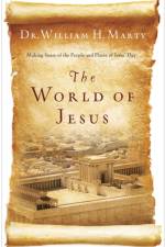 The World of Jesus – Making Sense of the People and Places of Jesus` Day af Dr. William H. Marty
