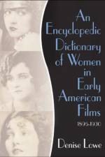 An Encyclopedic Dictionary of Women in Early American Films af Denise Lowe