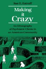 Making It Crazy af Sue E. Estroff