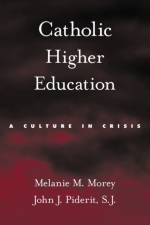 Catholic Higher Education af Melanie M. (Senior Director for Research and Consulting Morey