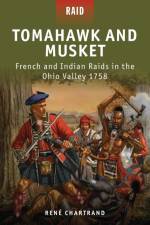 Tomahawk and Musket af Rene (Author) Chartrand