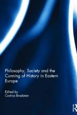 Philosophy, Society and the Cunning of History in Eastern Europe