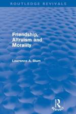 Friendship, Altruism and Morality (Routledge Revivals) af Laurence A. Blum