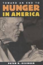 Toward an End to Hunger in America af Peter K. Eisinger