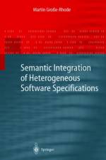 Semantic Integration of Heterogeneous Software Specifications af Martin Grosse-Rhode