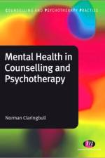 Mental Health in Counselling and Psychotherapy af Norman Claringbull