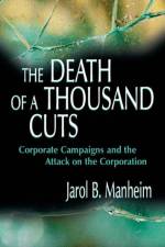 The Death of A Thousand Cuts af Jarol B. Manheim