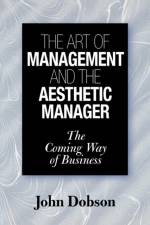The Art of Management and the Aesthetic Manager af John Dobson