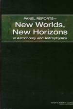 Panel Reports?New Worlds, New Horizons in Astronomy and Astrophysics af National Research Council