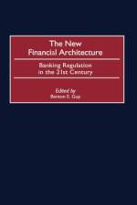 The New Financial Architecture af Benton E. Gup