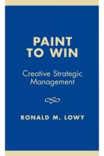 Paint to Win af Ronald M. Lowy