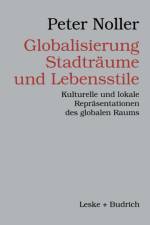 Globalisierung, Stadtraume Und Lebensstile af Peter Nöller
